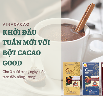 TUẦN MỚI VỚI BỘT CACAO NGUYÊN CHẤT 100% “GOOD”